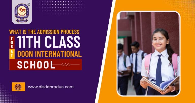 What is The Admission Process For 11th Class At Doon International School? 