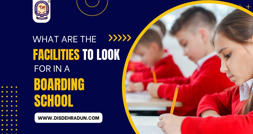 What Are The Facilities To Look For In A Boarding School?