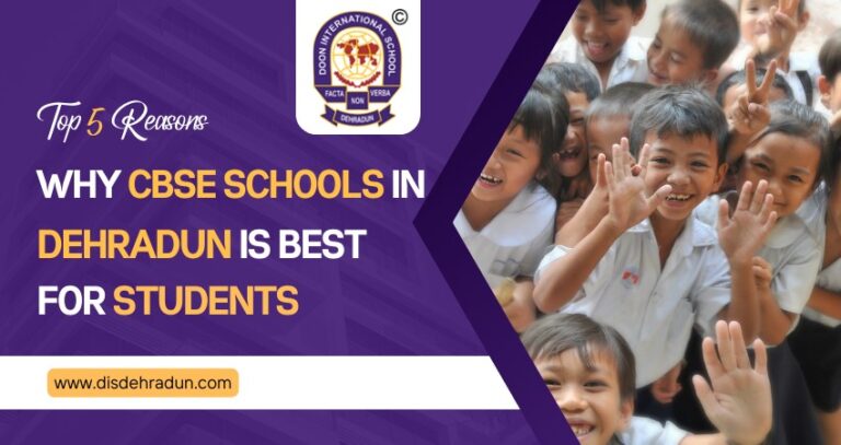 Top 5 Reasons Why CBSE Schools in Dehradun is Best For Students