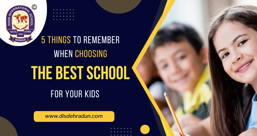 5 things to Remember When Choosing the Best School for Your Kids