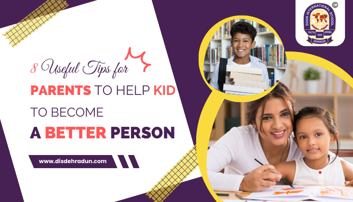 8 Useful Tips For Parents To Help Kids To Become a Better Person